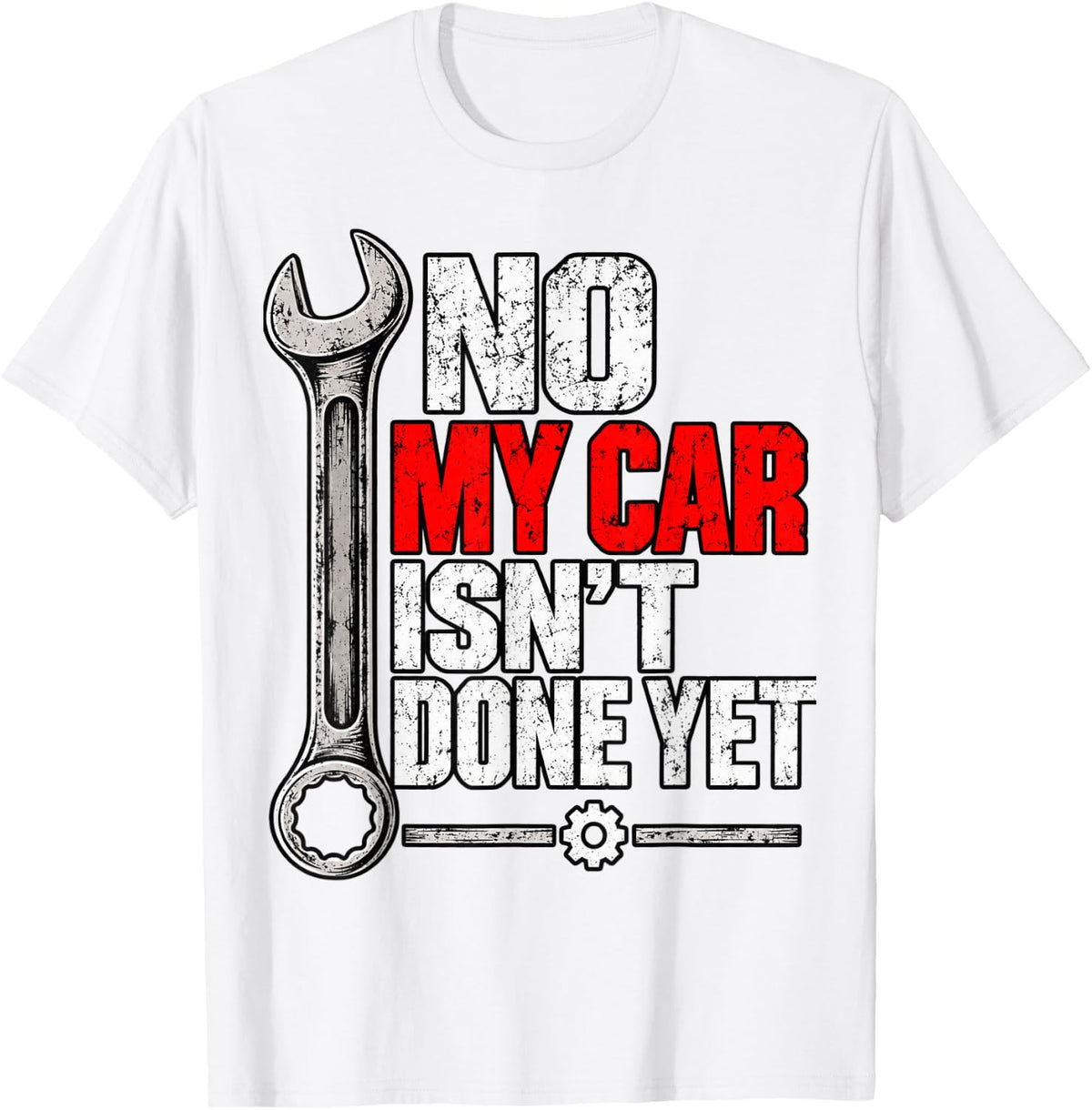 Funny Mechanic Garage T-Shirt No My Car Isn’t Done Yet T-Shirt - White