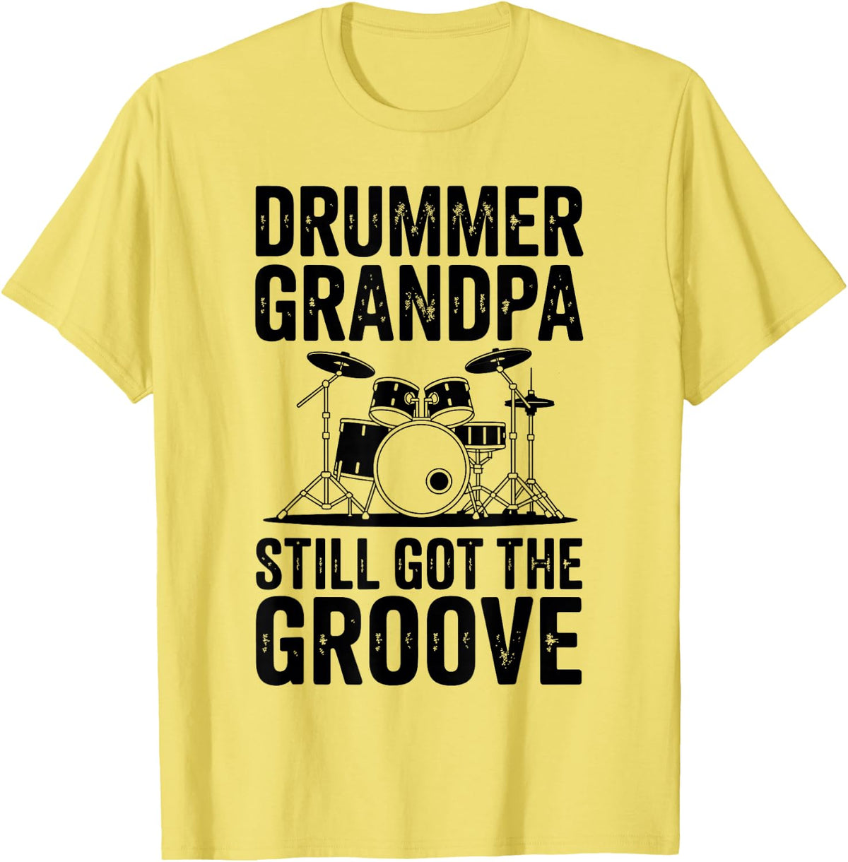 Funny Drummer Grandpa Still Got The Groove Drumming T-Shirt - Lemon Yellow