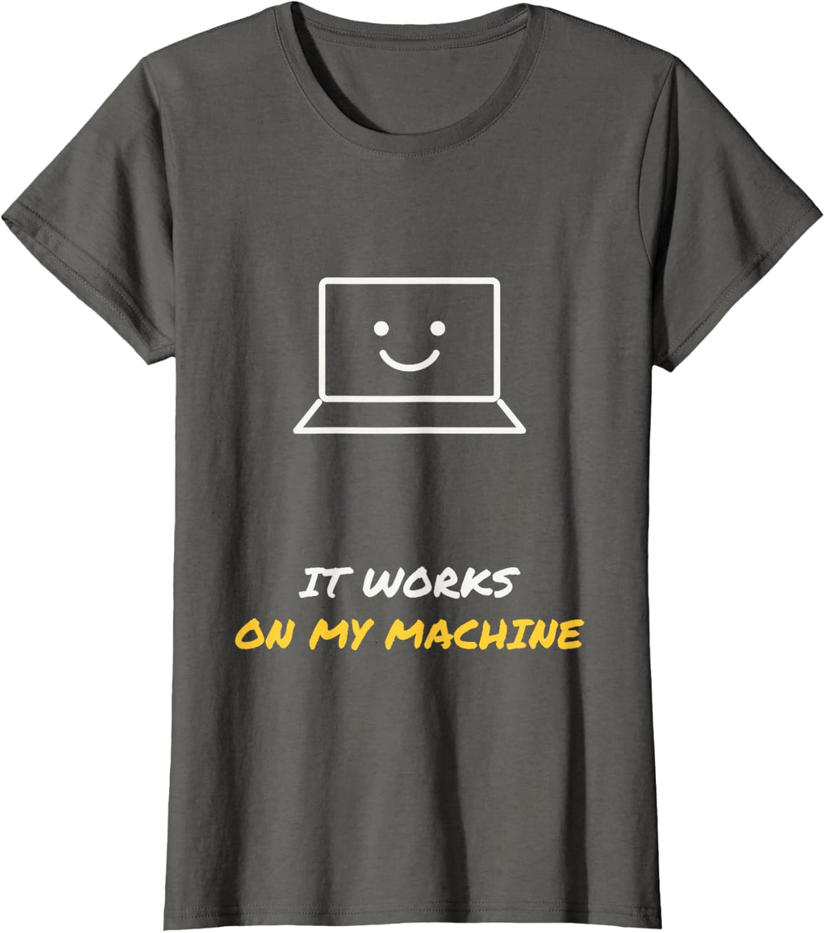 It Works On My Machine Funny Programmer Laptop T-Shirt - Asphalt Grey