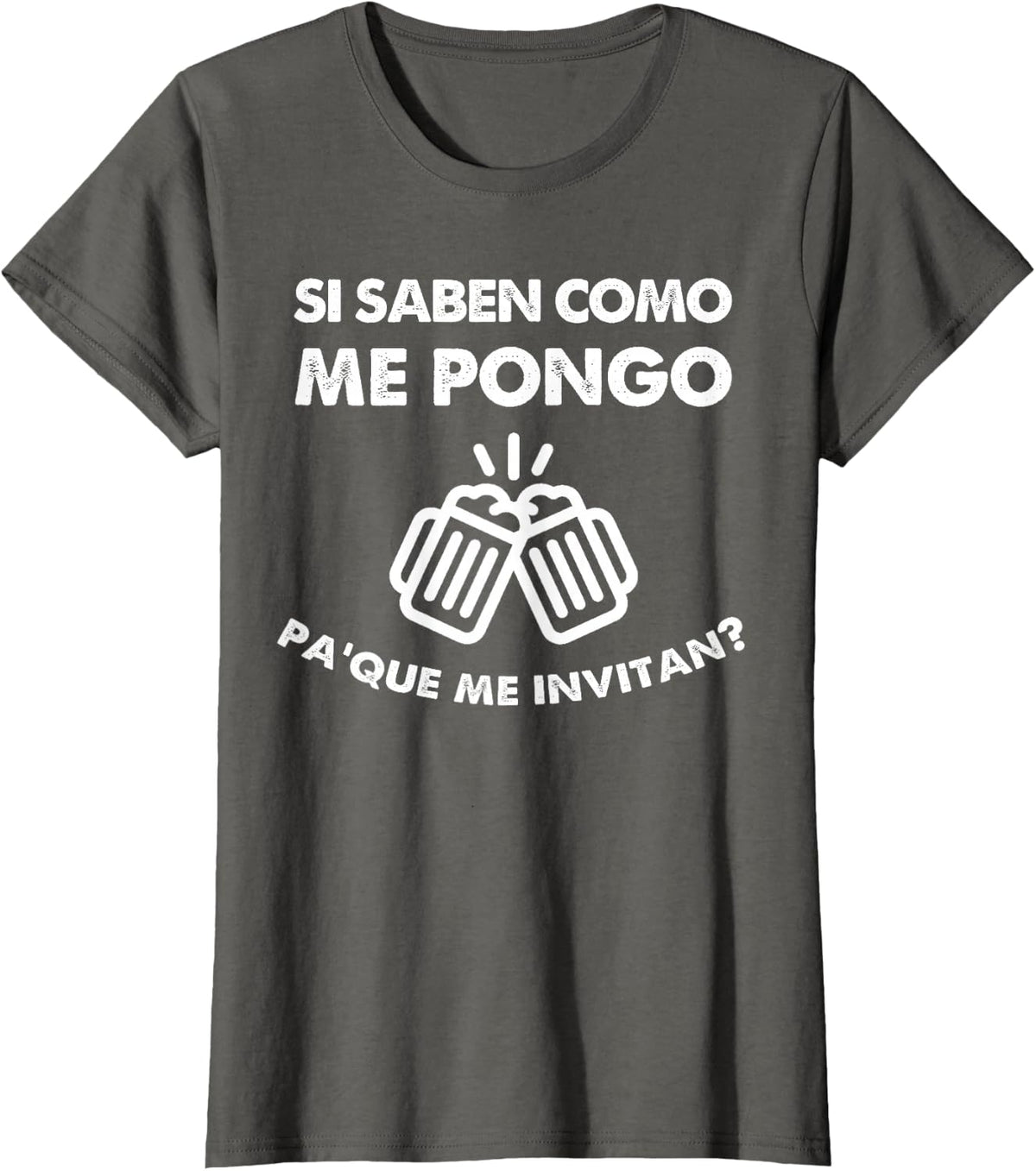 Si Saben como me Pongo para que me Invitan Funny Drinking T-Shirt - Asphalt Grey