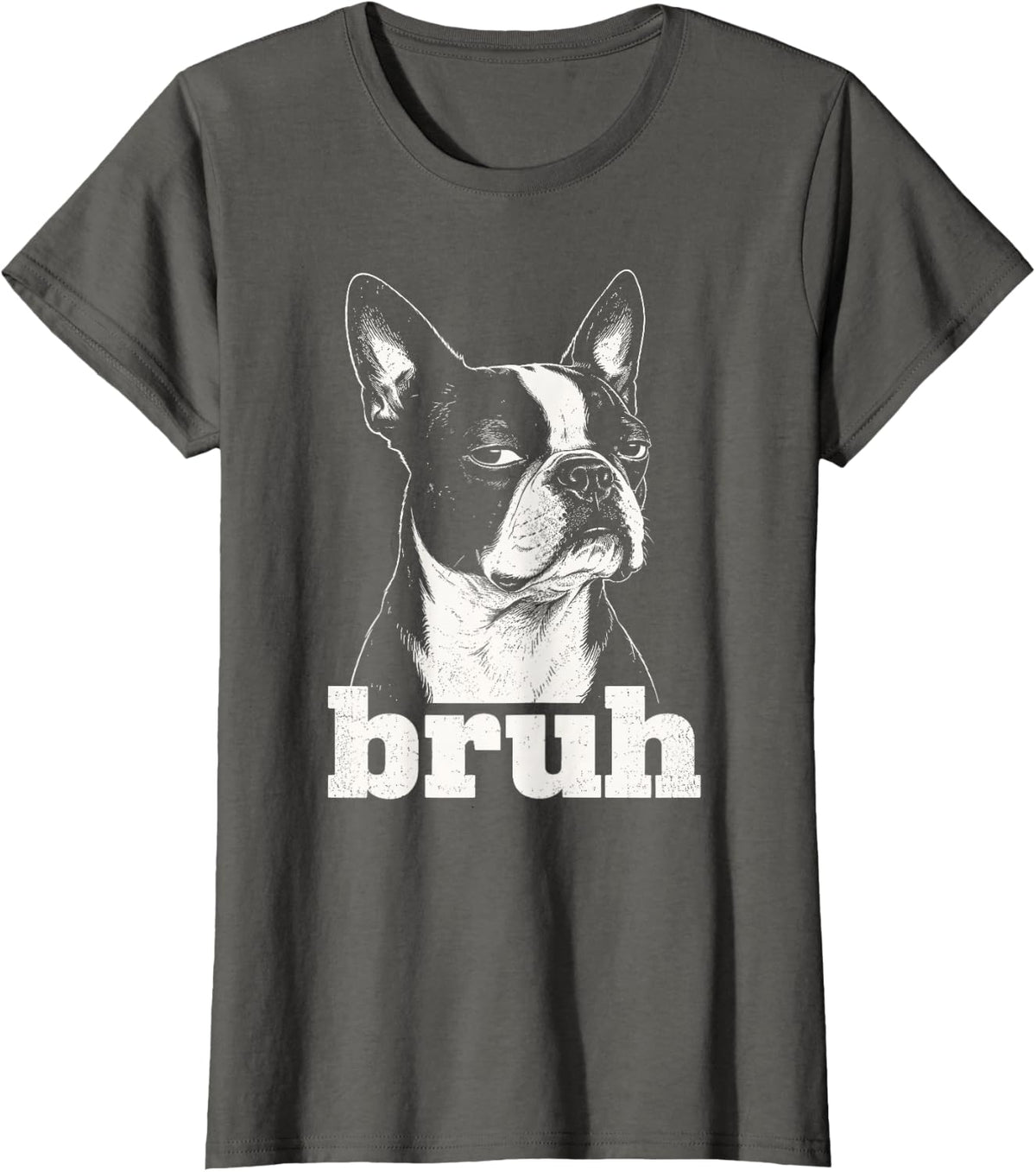 Bruh Funny Boston Terrier Meme - Dog Owners Lovers T-Shirt - Asphalt Grey