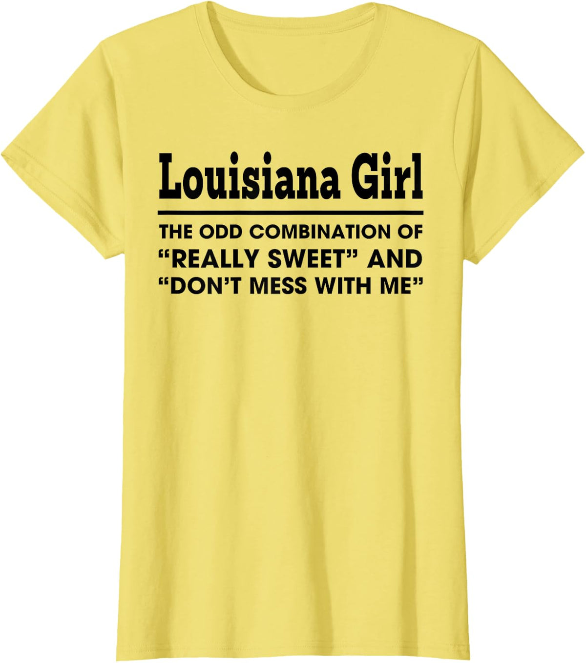 Louisiana Girl The Odd Combination Of Really Sweet T-Shirt - Lemon Yellow