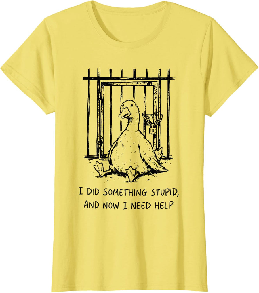 I Did Something Stupid and Now I Need Help Duck T-Shirt - Lemon Yellow