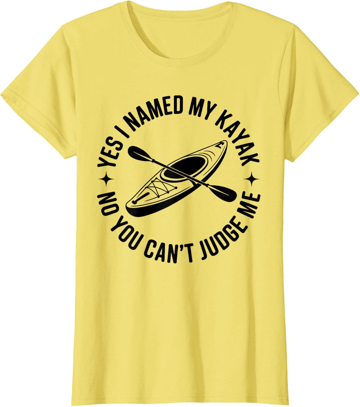 Yes I Named My Kayak No You Can't Judge Me Kayaking T-Shirt - Lemon Yellow