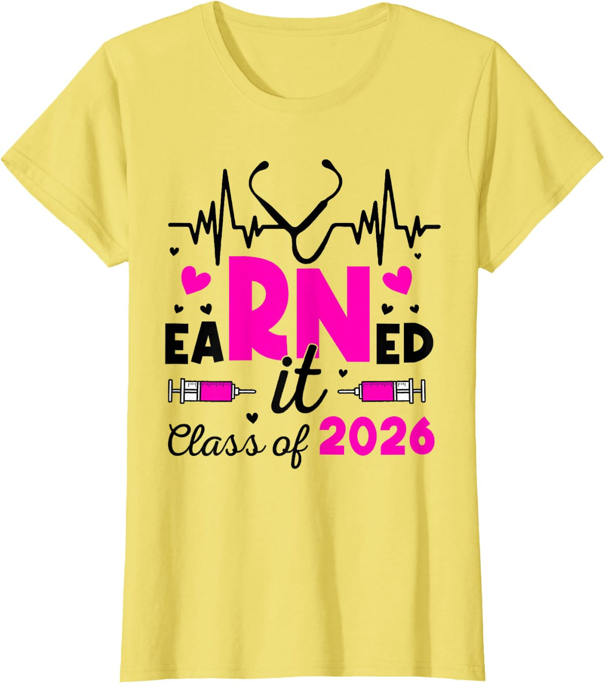 Earned It Class Of 2026 Nurse Graduate RN LPN Class Of 2026 T-Shirt - Lemon Yellow