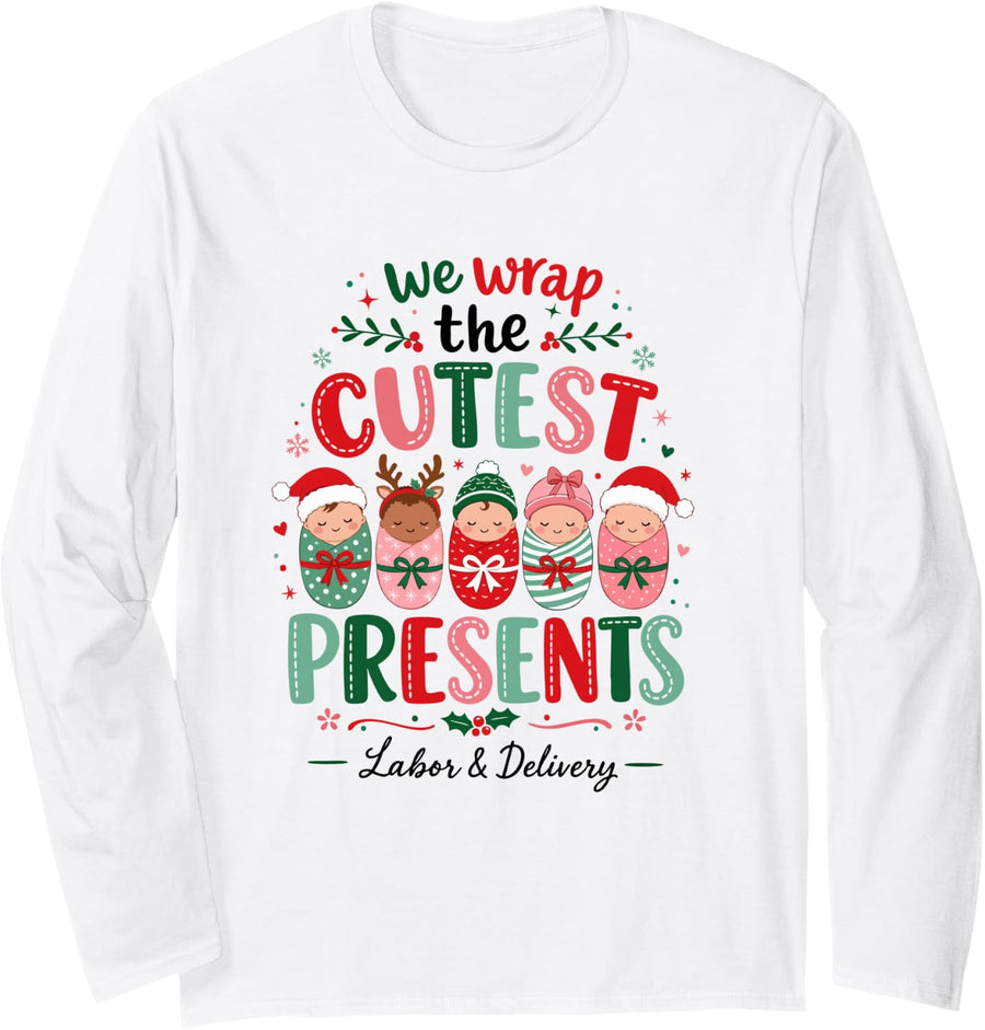 We Wrap The Cutest Presents Labor & Delivery Christmas Nurse Long Sleeve T-Shirt - Adult Unisex White