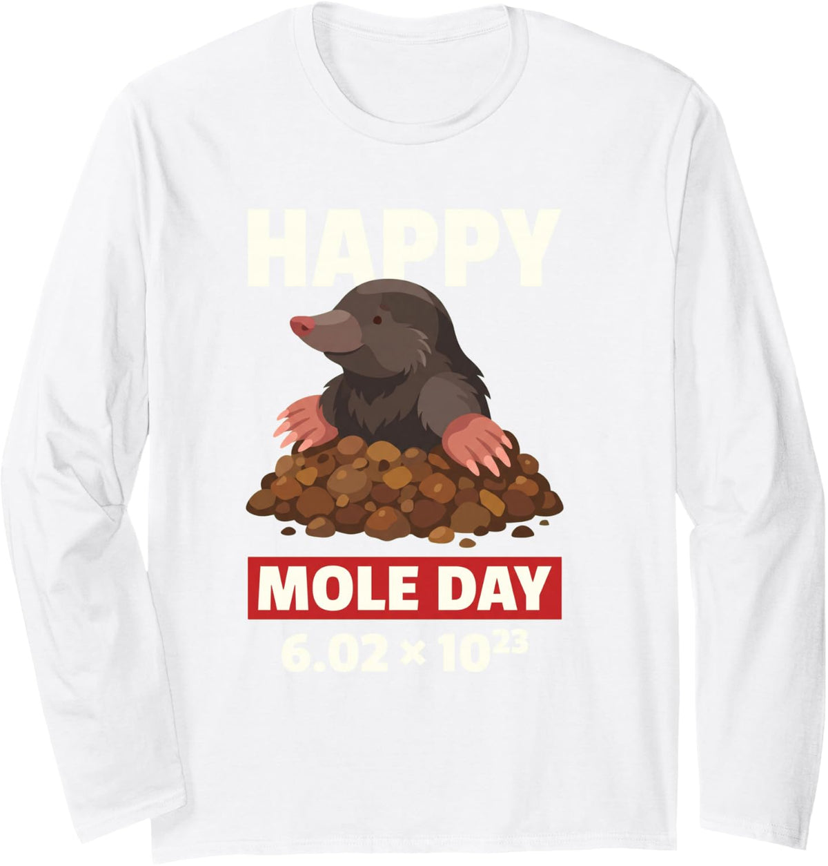 Funny Happy Mole Day Chemistry Maths Physics Avogadro Long Sleeve T-Shirt - Adult Unisex White