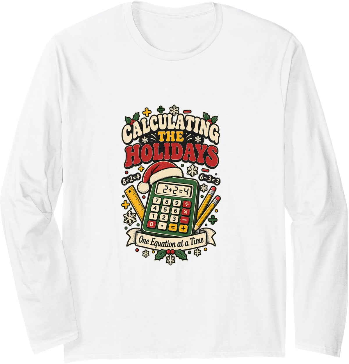 Math Teacher Christmas Calculating The Holidays Design Long Sleeve T-Shirt - Adult Unisex White