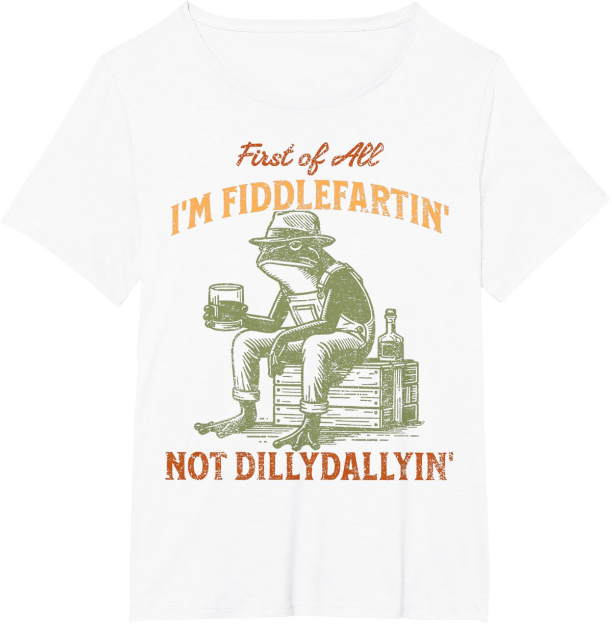 Funny First Of All I'm Fiddle Farting' Not Dilly Dallying' T-Shirt - White
