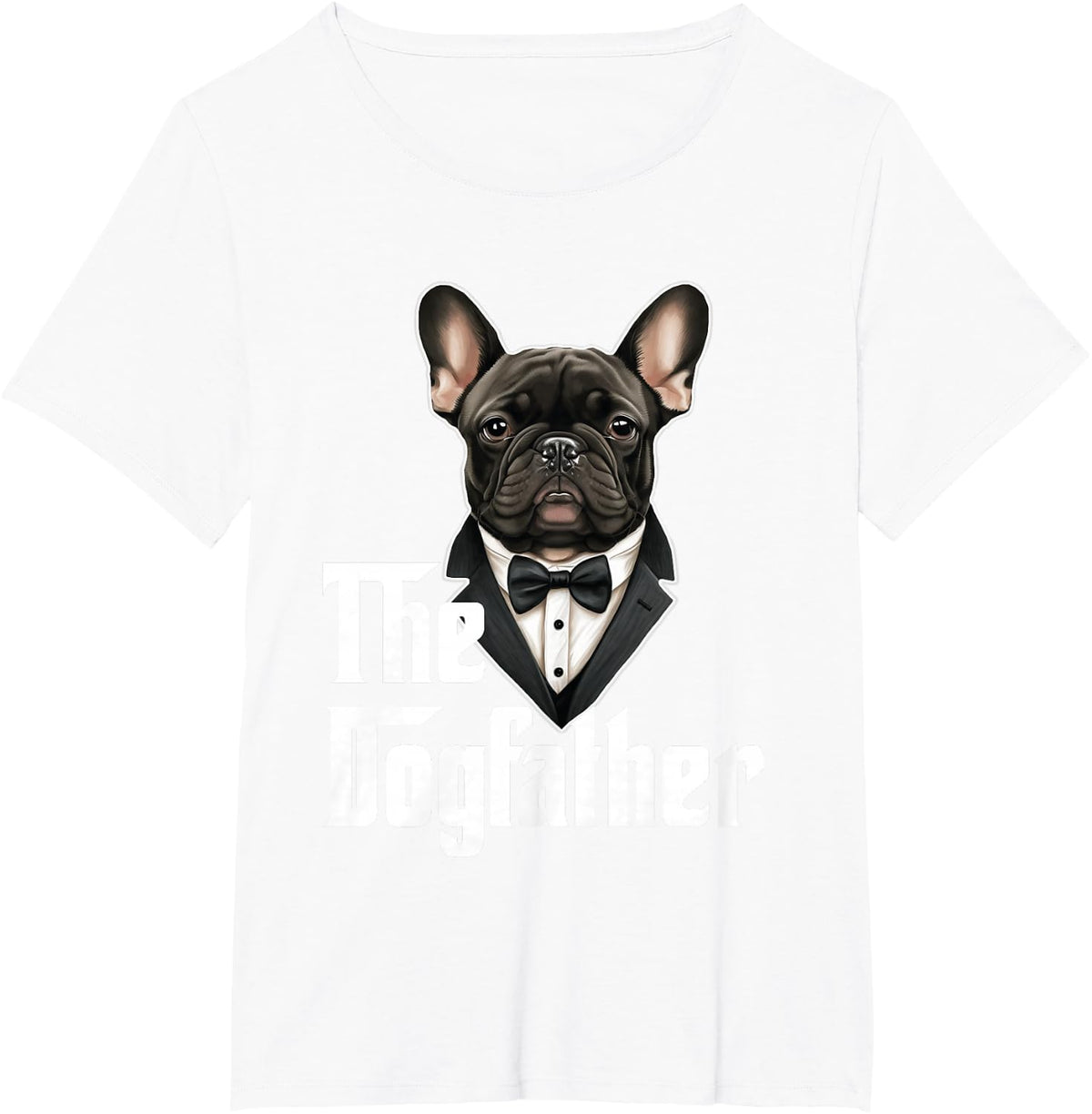 The Dogfather | French Bulldog Dad | Frenchie Papa Dog Owner T-Shirt - White