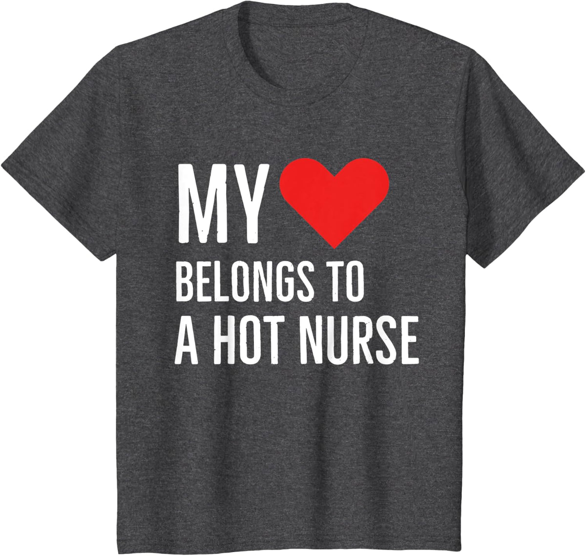 My heart belongs to A hot nurse anniversary quote 2022 art T-Shirt - Dark Heather Grey