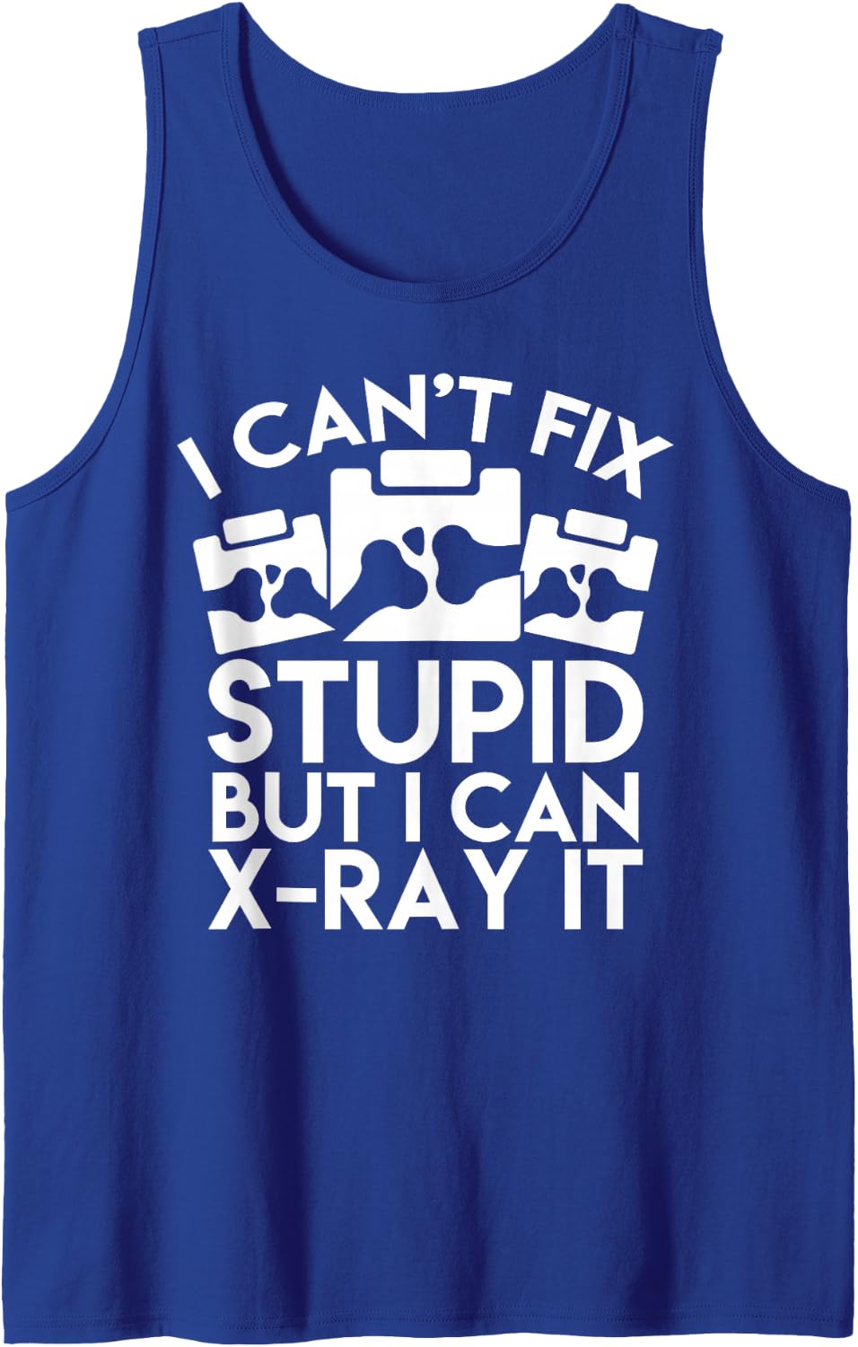 Sarcastic I Cant Fix Stupid But I Can X-Ray It Sleeveless Tank Top - Royal Blue