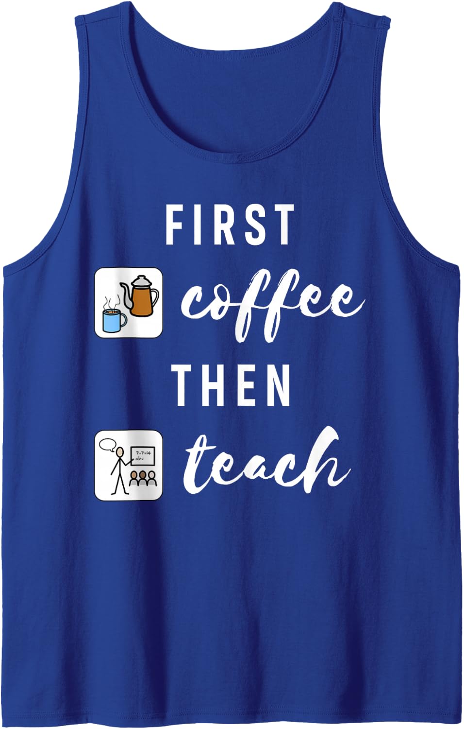 First Coffee Then Teach Teacher Special Education PCS Symbol Sleeveless Tank Top - Royal Blue