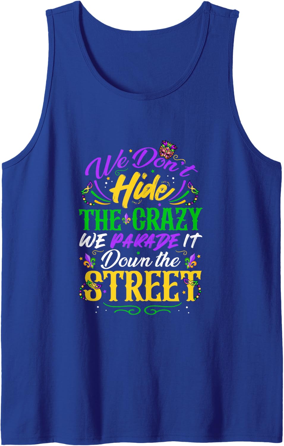 Mardi Gras Don't Hide Crazy Funny Joke Parade It Down Street Sleeveless Tank Top - Royal Blue