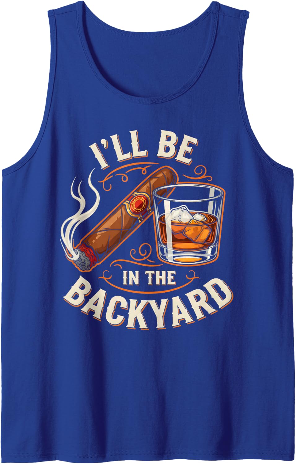 I'll Be in The Backyard Funny Cigar and Bourbon Lovers Tank Top - Royal Blue