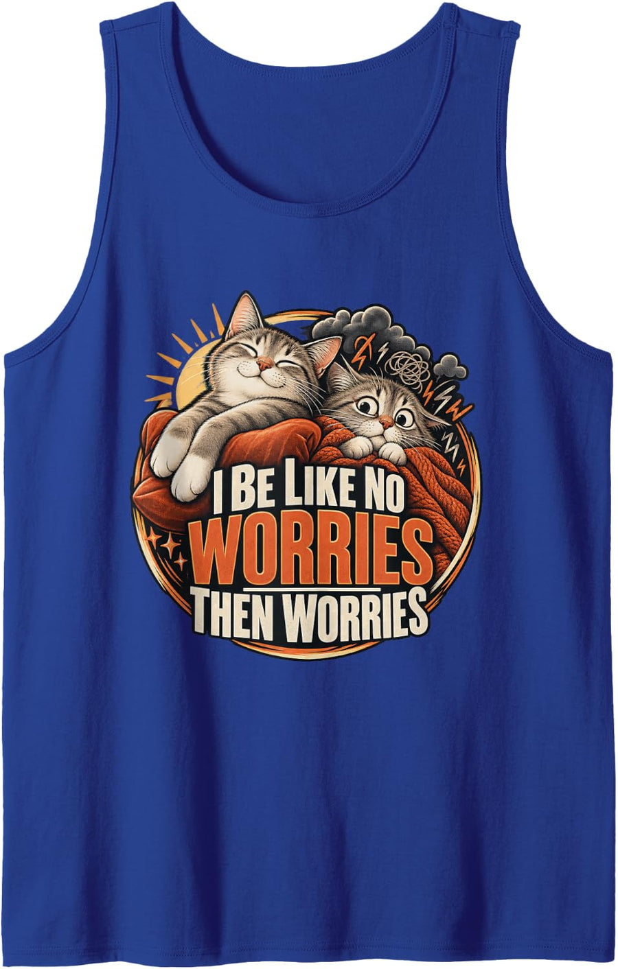 I Be Like Then Worries Relatable Meme Anxiety Cat Sleeveless Tank Top - Royal Blue