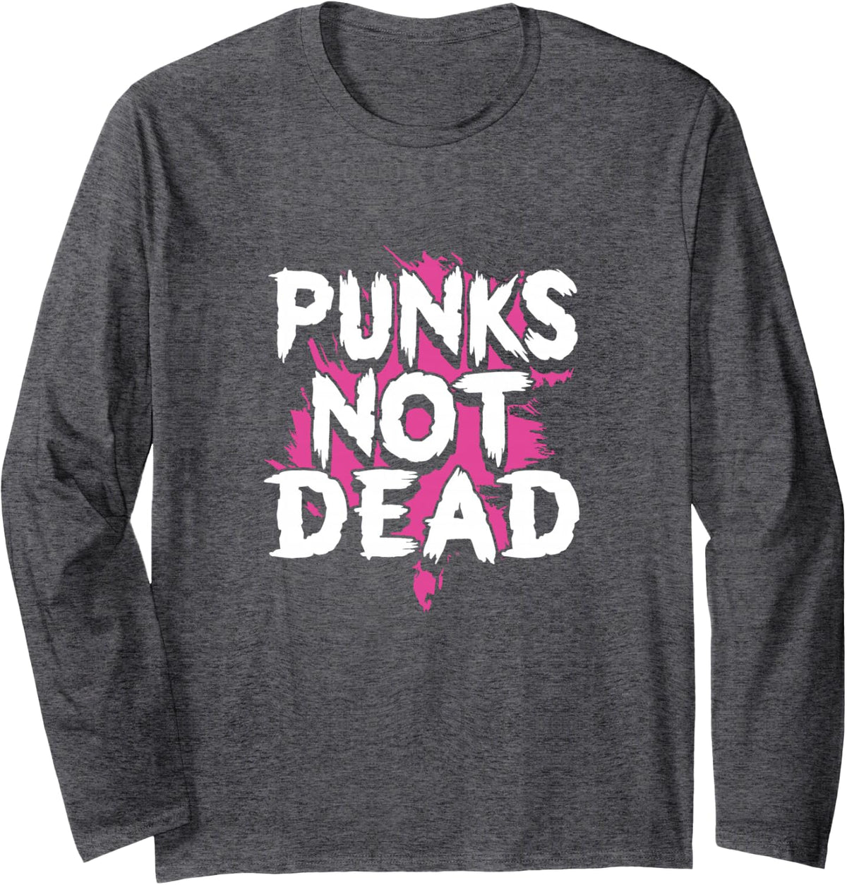 Punks Not Dead Rock Metal Music Band Musician Rock Concert Long Sleeve T-Shirt - Adult Unisex Dark Heather Grey