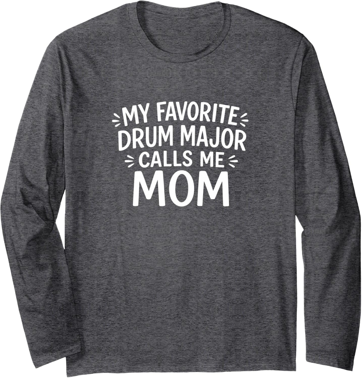 My Favorite Drum Major Calls Me Mom - Long Sleeve T-Shirt - Adult Unisex Dark Heather Grey