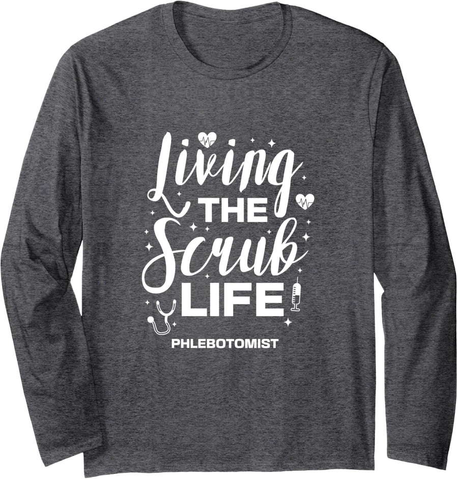 Phlebotomist Living The Scrub Life Phlebotomy Nurse Long Sleeve T-Shirt - Adult Unisex Dark Heather Grey