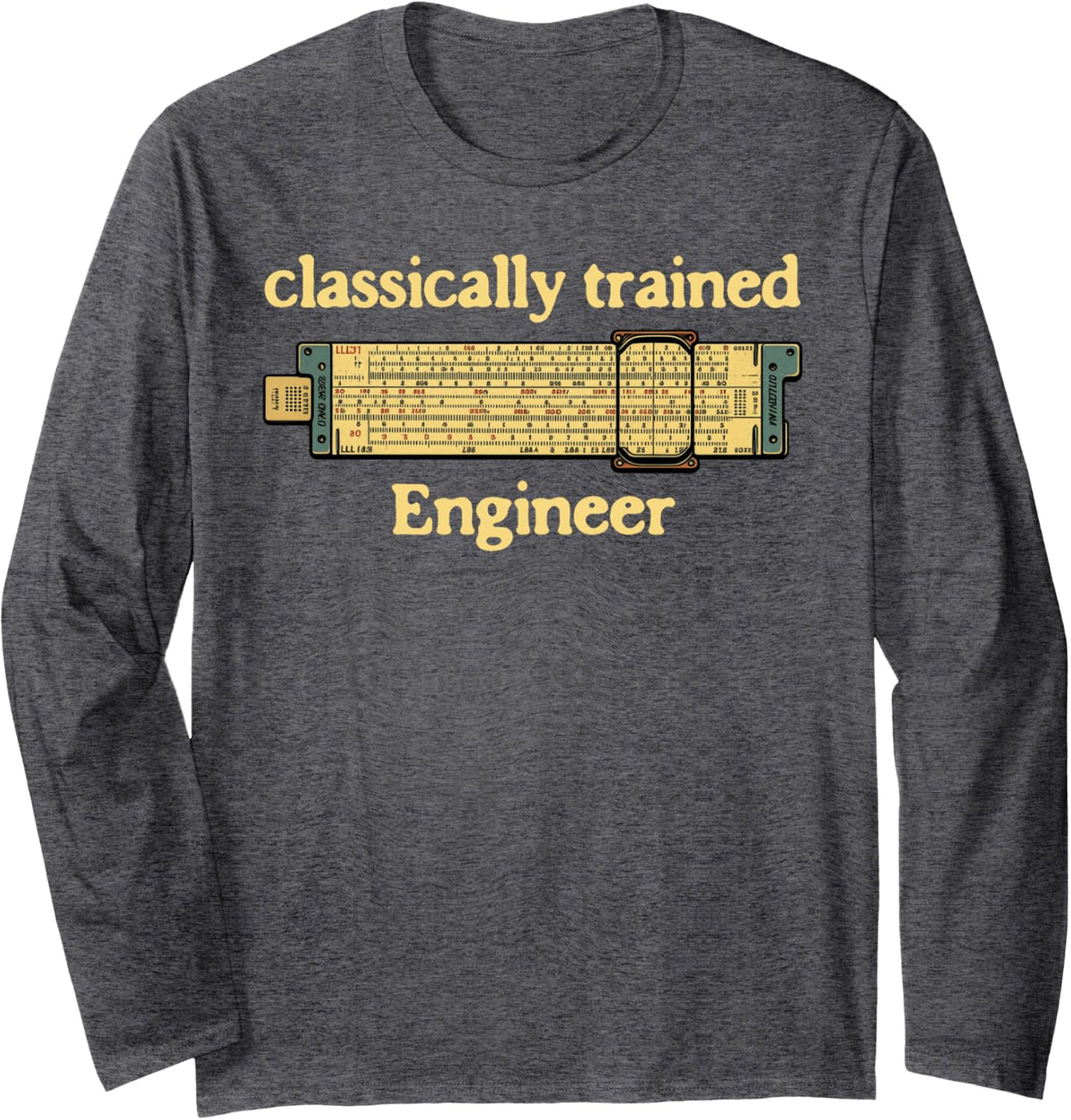 Classically Trained Engineer Slide Rule Mechanical Analog Long Sleeve T-Shirt - Adult Unisex Dark Heather Grey