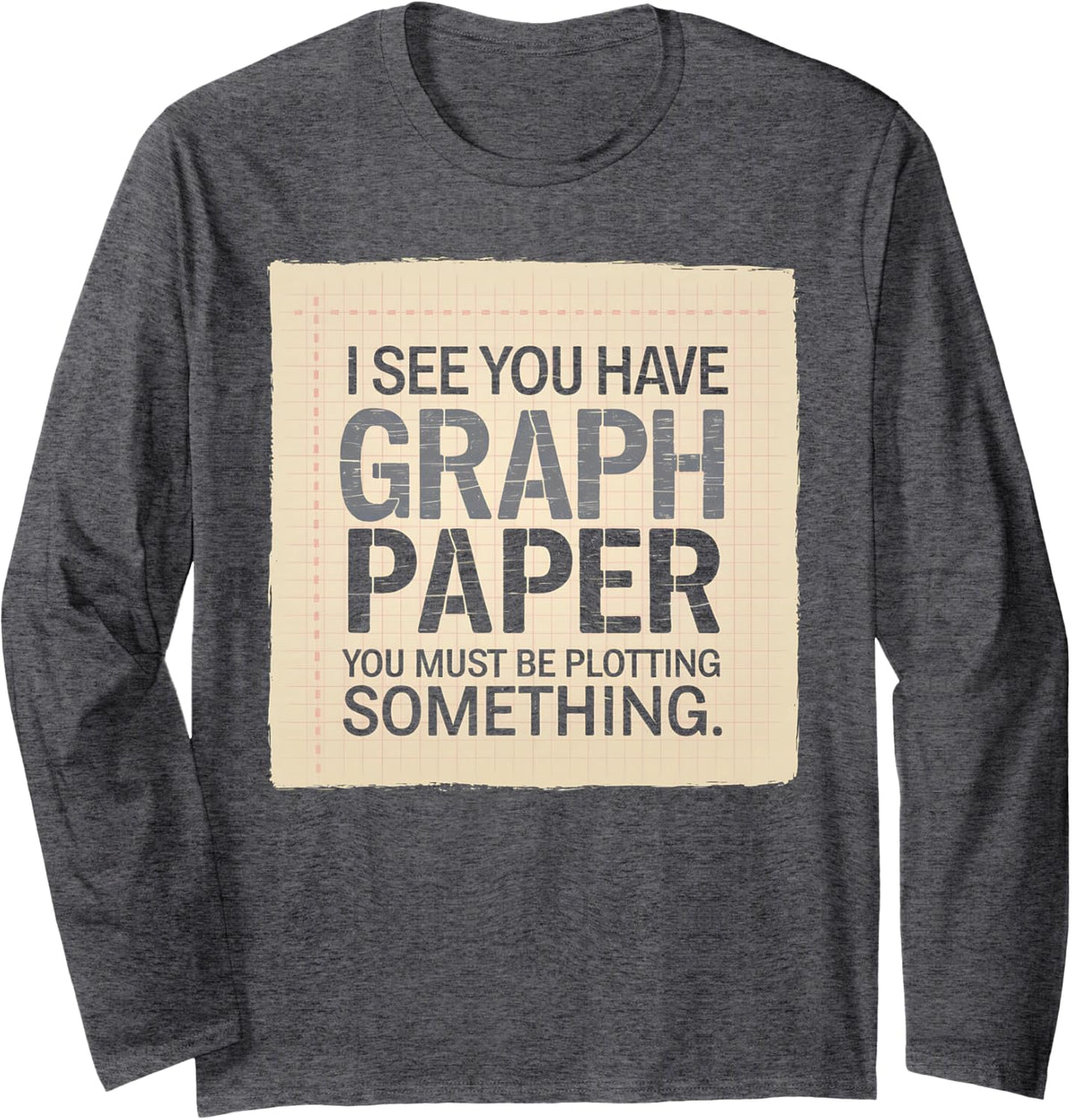 Mathematics Graphing Paper Quote for Student Math Lover Long Sleeve T-Shirt - Adult Unisex Dark Heather Grey