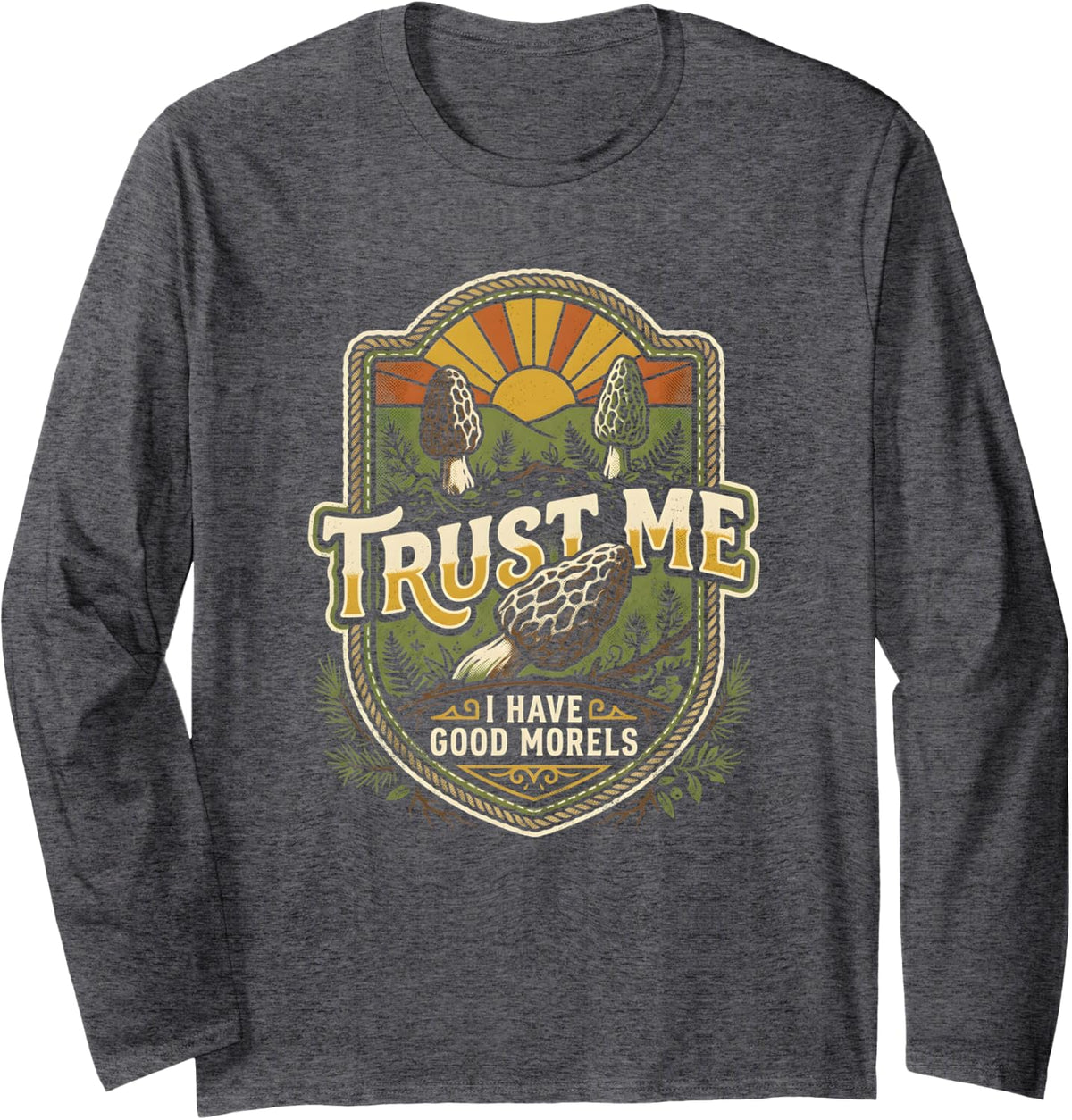 Trust Me I Have Good Morels Morel Mushroom Hunting Crest Long Sleeve T-Shirt - Adult Unisex Dark Heather Grey