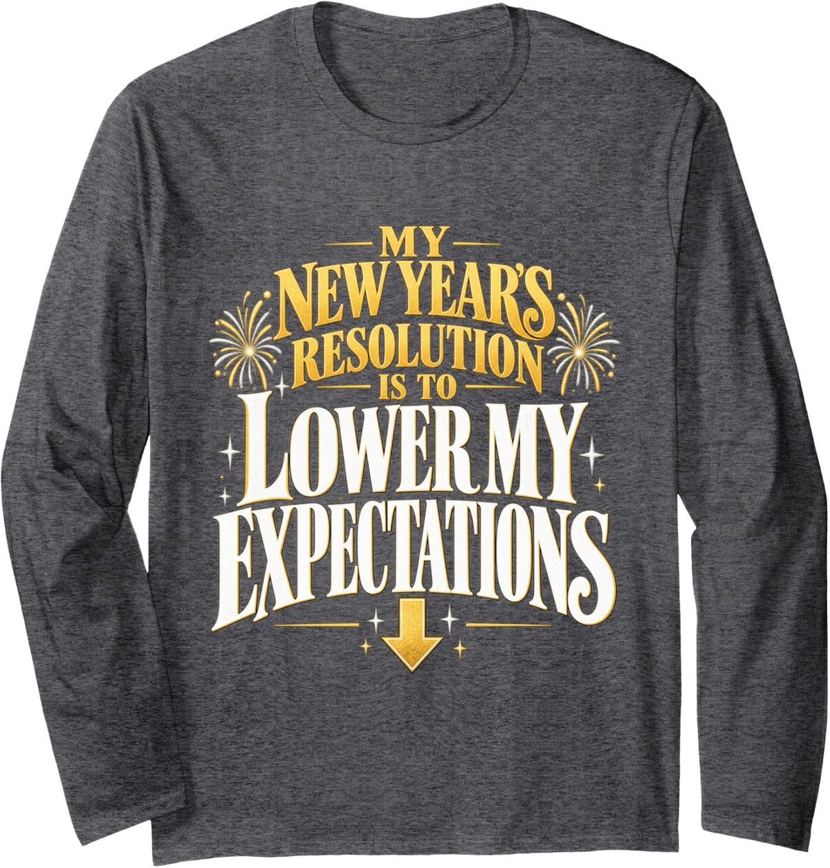 My New Years Resolution is to Lower My Expectations Funny Long Sleeve T-Shirt - Adult Unisex Dark Heather Grey