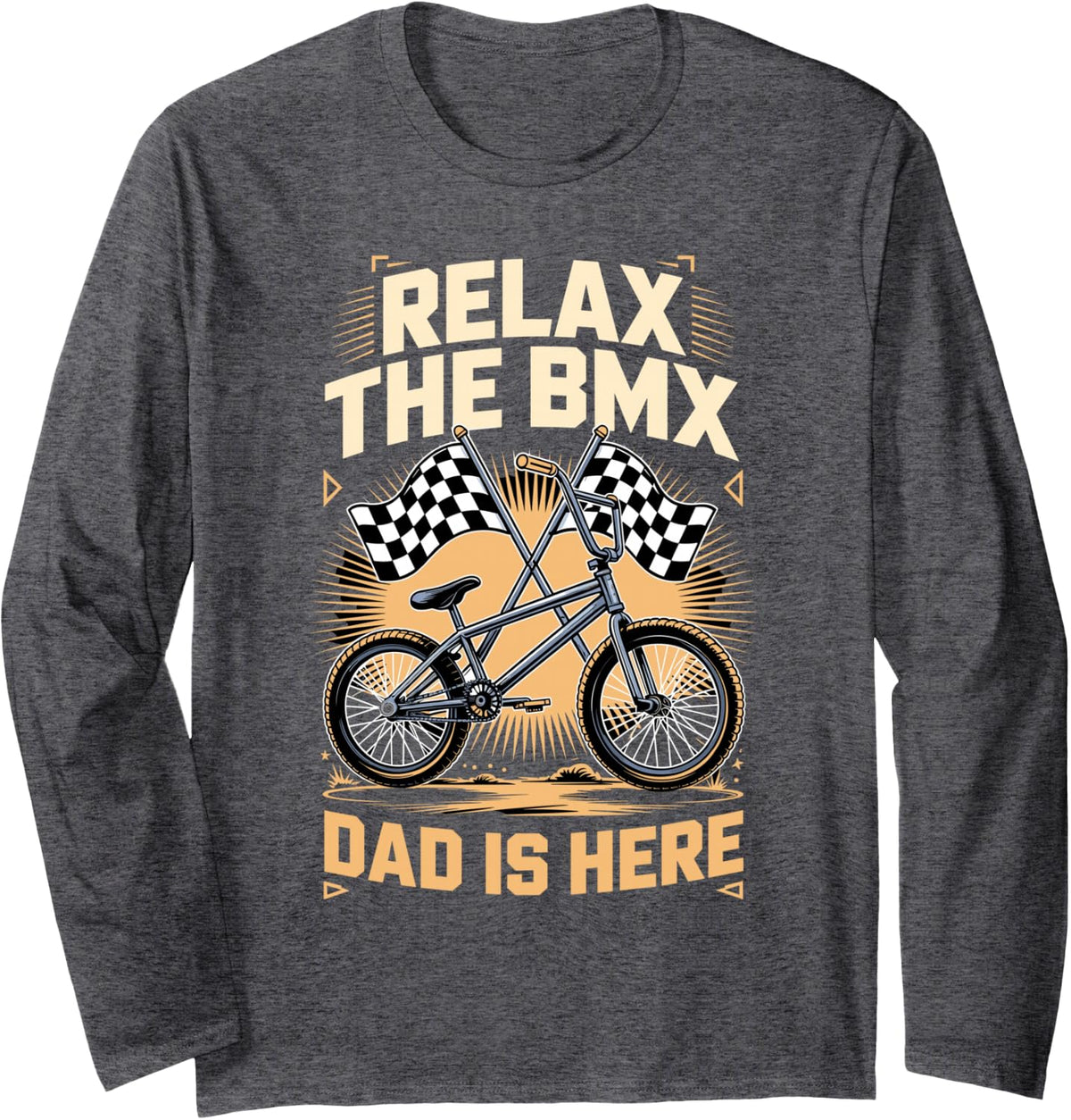 Relax the BMX Dad is Here BMX Rider Racing Long Sleeve T-Shirt - Adult Unisex Dark Heather Grey