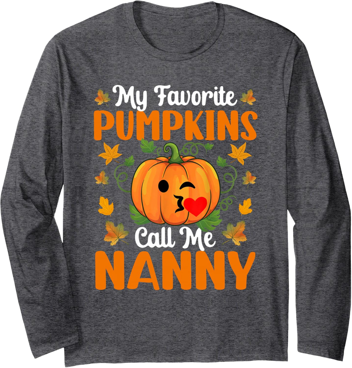 My Favorite Pumpkins Call Me Nanny Funny Halloween Long Sleeve T-Shirt - Adult Unisex Dark Heather Grey