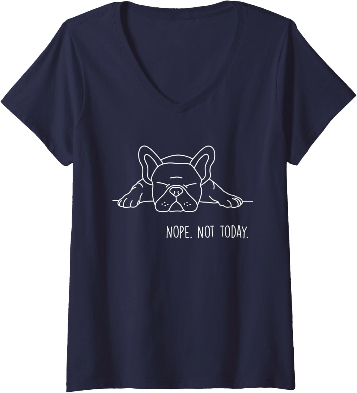 Womens Funny Nope Not Today French Bulldog Lover Nope Not Today V-Neck T-Shirt - Navy Blue