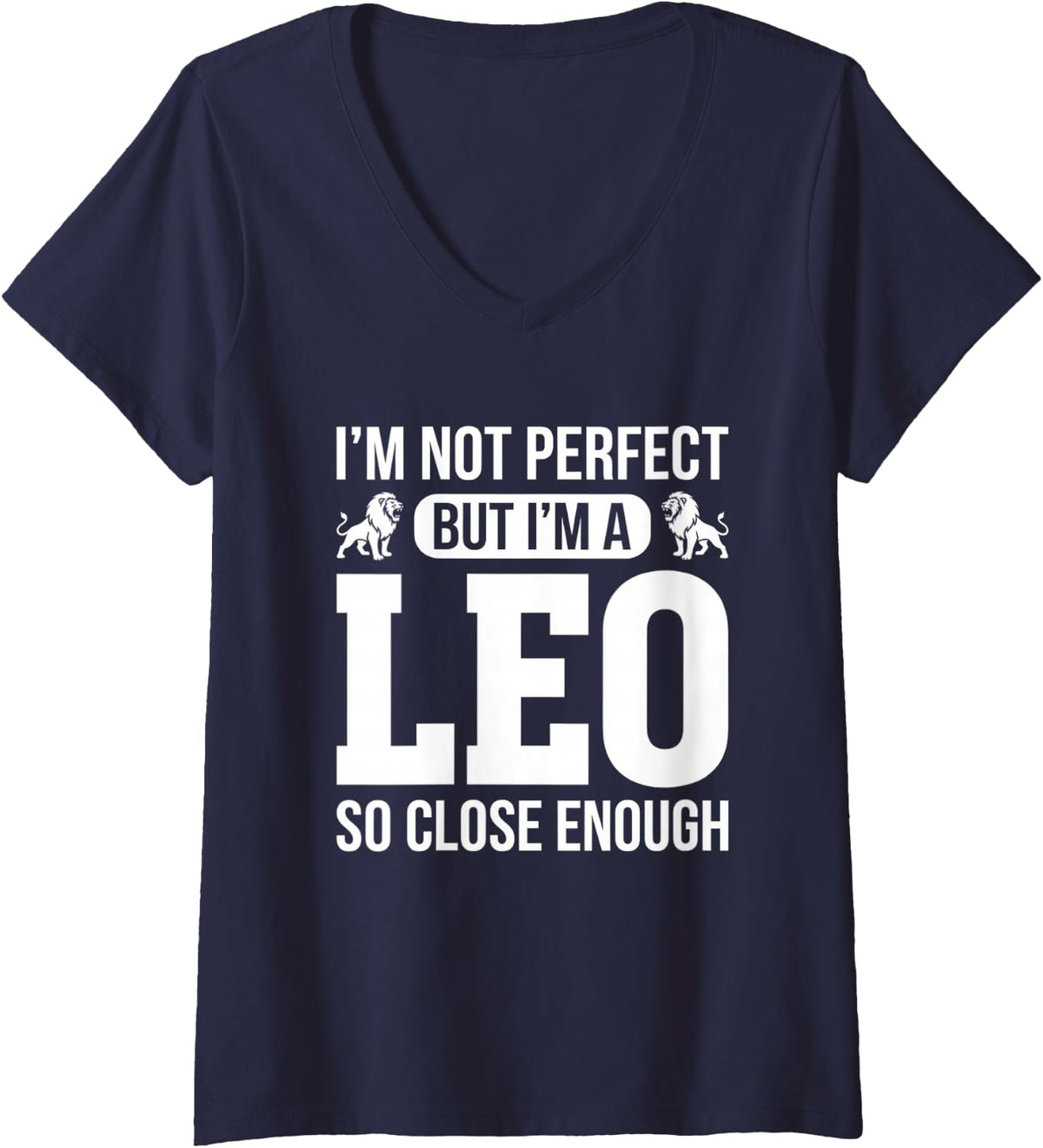 Women's I'm Not Perfect But A Leo So Close Enough Zodiac V-Neck T-Shirt - Navy Blue