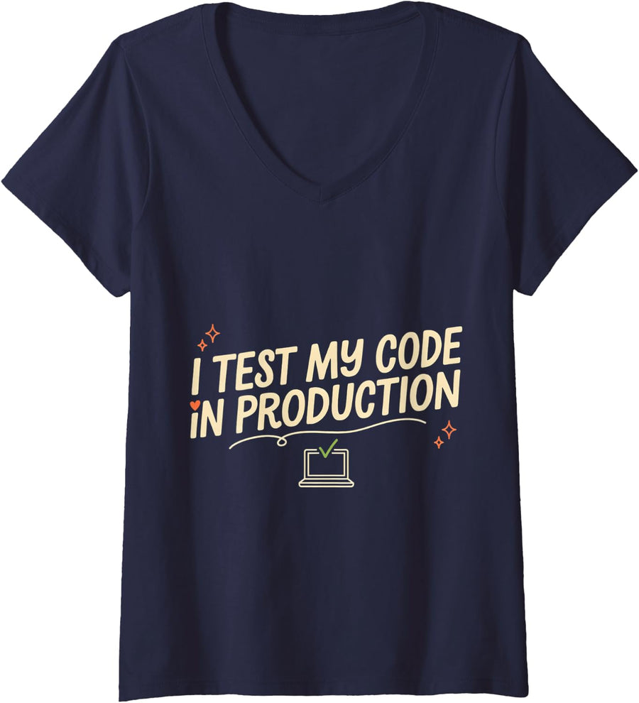 Women's I Test My Code in Production Developer Programmer Joke - V-Neck T-Shirt - Navy Blue
