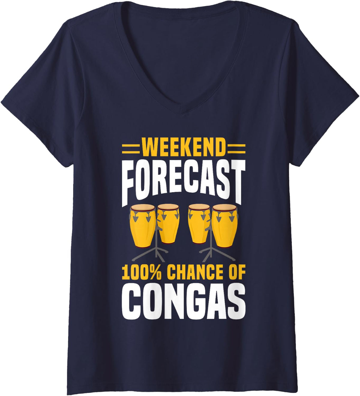 Women's Weekend Forecast 100% Chance of Congas Drummer Percussion V-Neck T-Shirt - Navy Blue