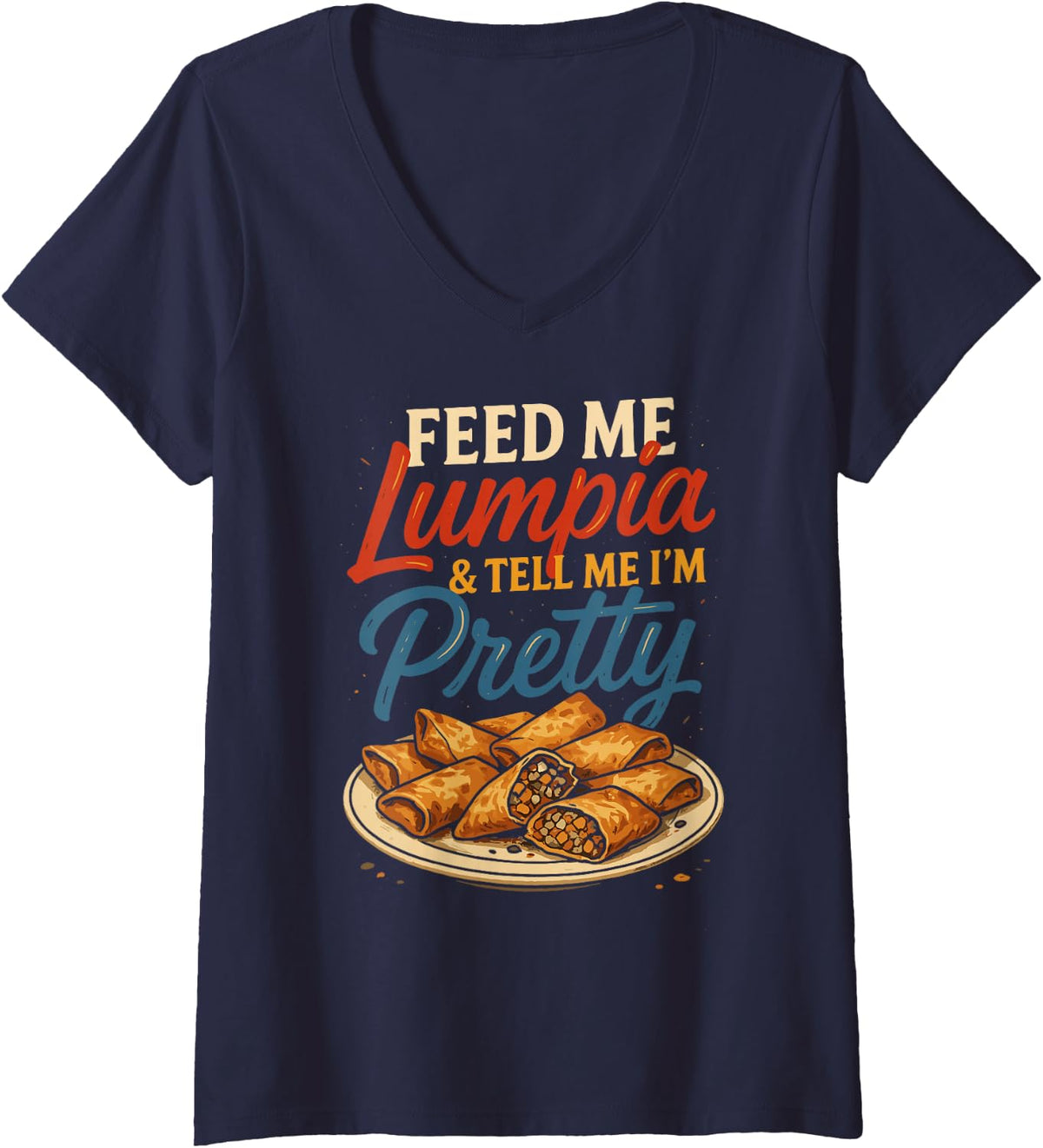Women's Feed Me Lumpia Tell Me I’m Pretty Filipino Food Philippines V-Neck T-Shirt - Navy Blue