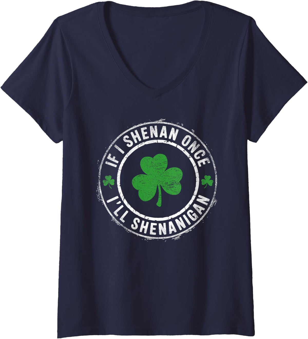 Women's St Patricks Day If I Shenan Once I'll Shenanigan Funny V-Neck T-Shirt - Navy Blue