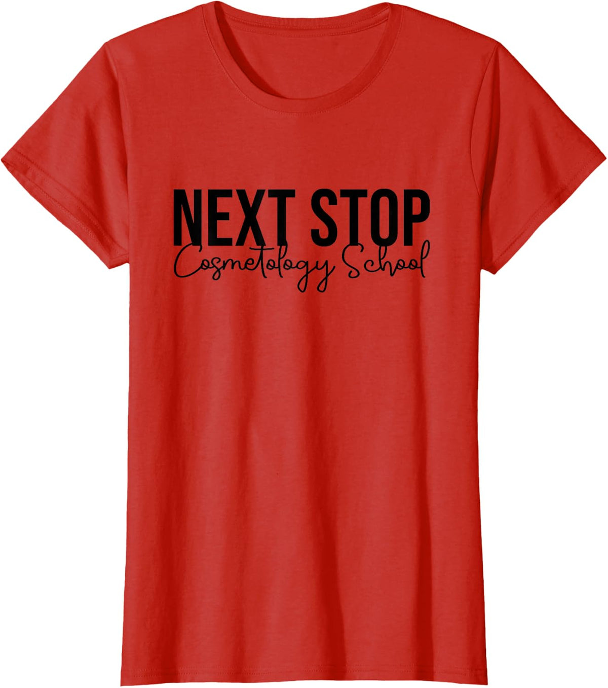 Next Stop Cosmetology School Future Cosmetologist Tee T-Shirt For Hair Stylist - Red