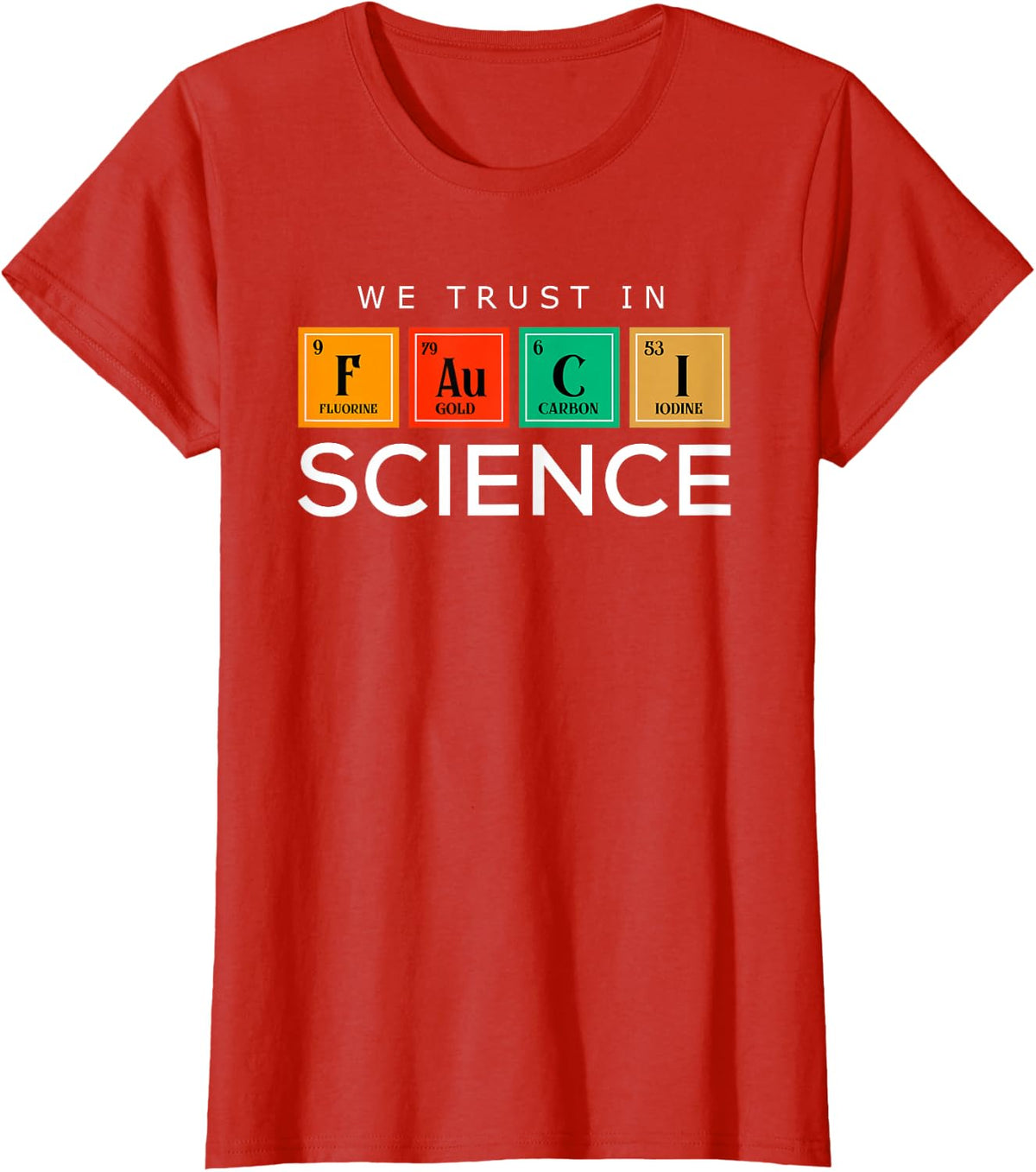 We Trust In Fauci Science Not Morons Periodic Table FAUCI T-Shirt - Red