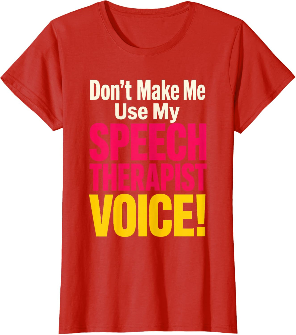 Speech Therapist Don't Make Me Use My Voice Funny SLP T-Shirt - Red