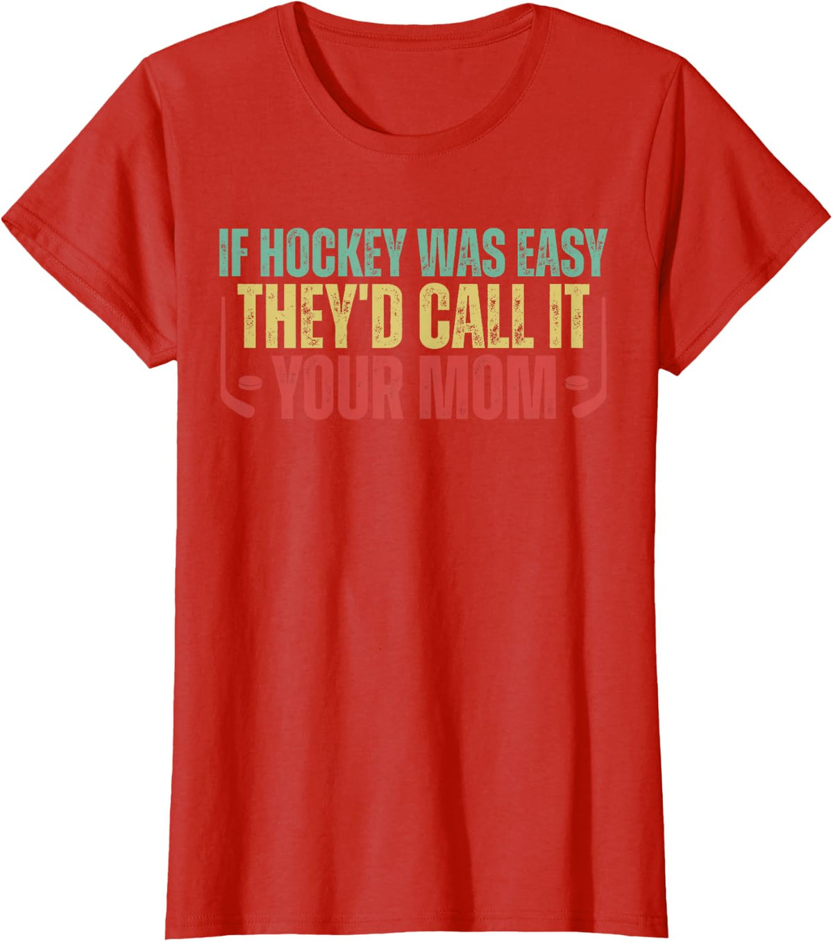 If Hockey Was Easy They'd Call It Your Mom Funny Hockey T-Shirt - Red