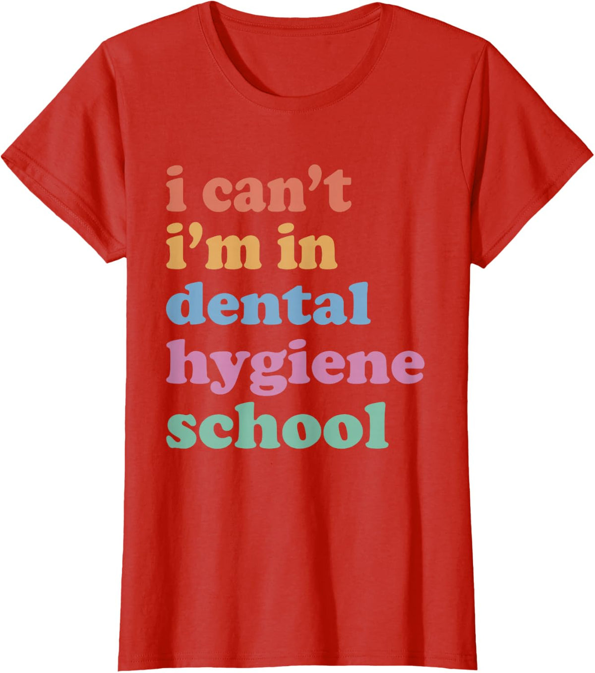 I Can't I'm In Dental Hygiene School, Dental Hygiene School T-Shirt - Red