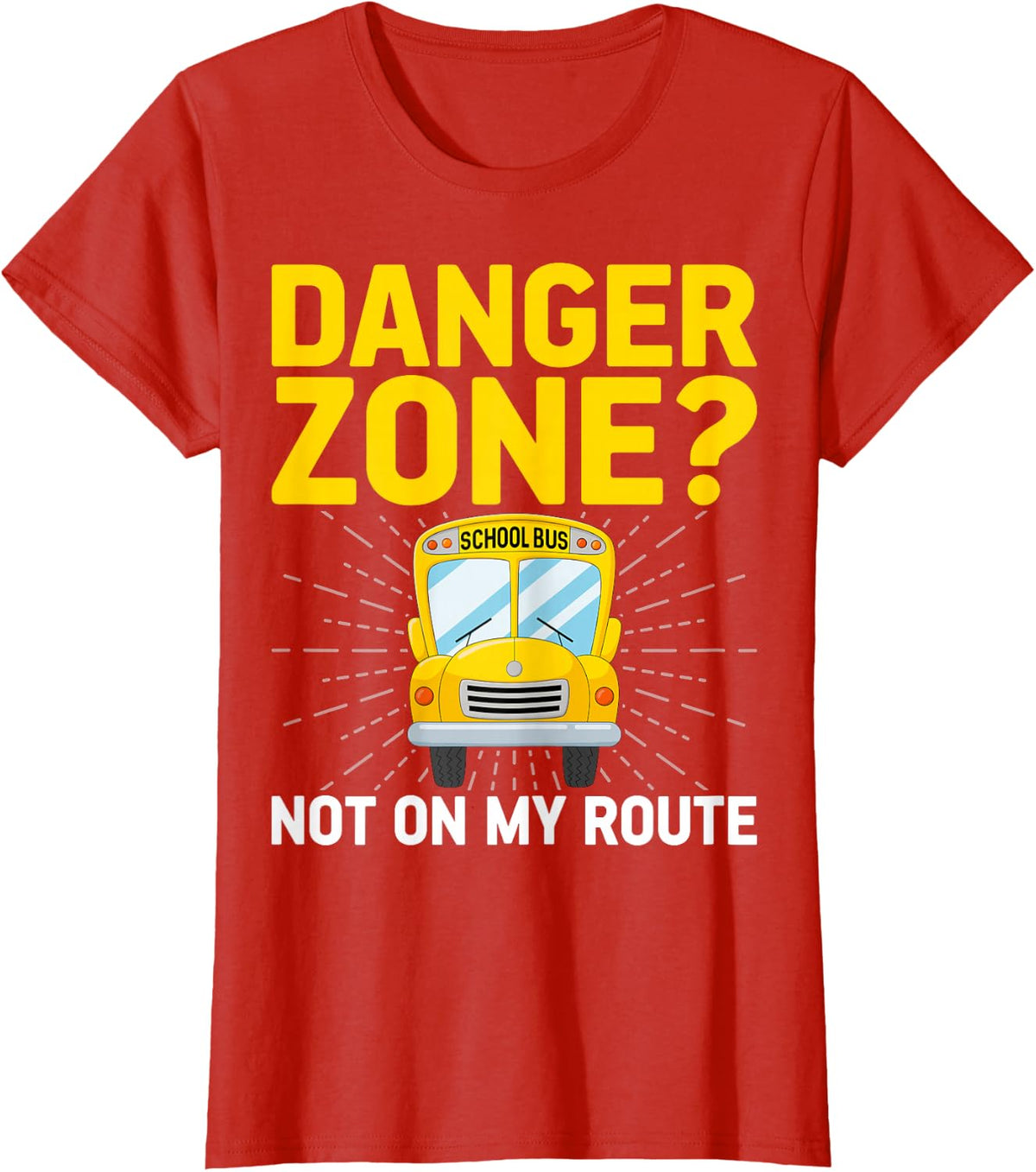 Danger Zone Not on My Route - School Bus Monitor Bus Aide T-Shirt - Red
