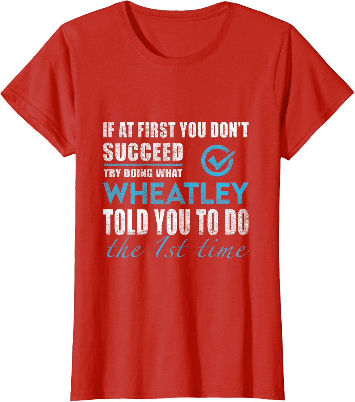 Wheatley Name - Try What Wheatley Told You To Do T-Shirt - Red
