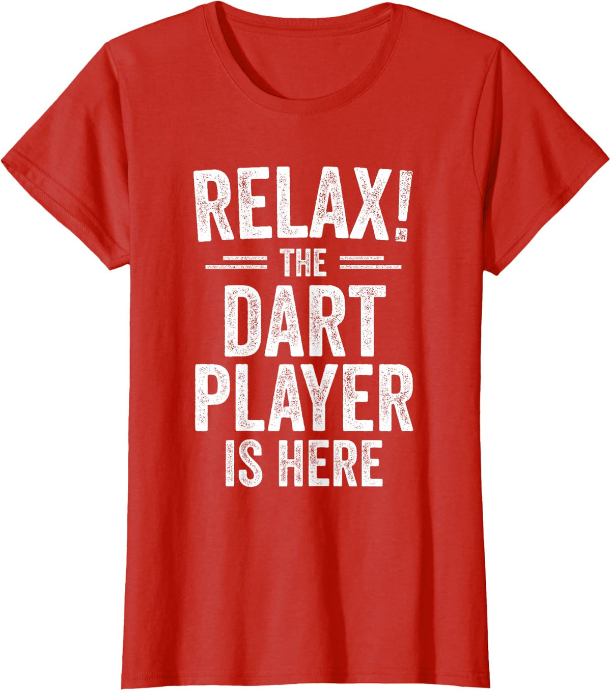 Relax The Dart Player is Here Funny Darts T-Shirt - Red