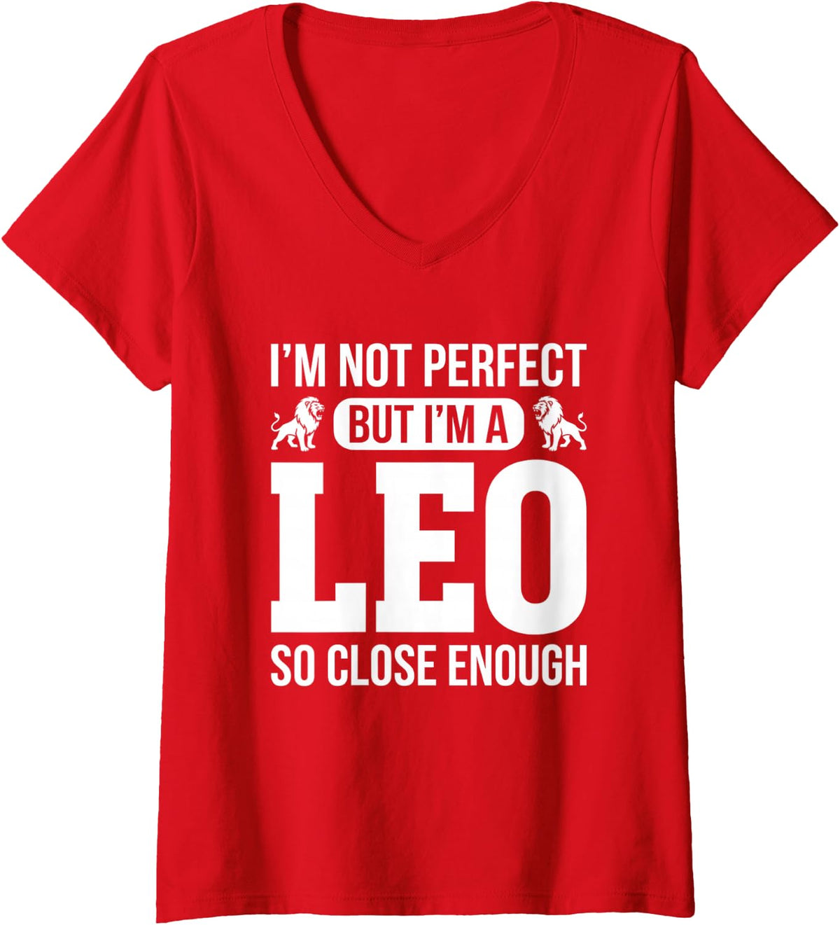 Women's I'm Not Perfect But A Leo So Close Enough Zodiac V-Neck T-Shirt - Red