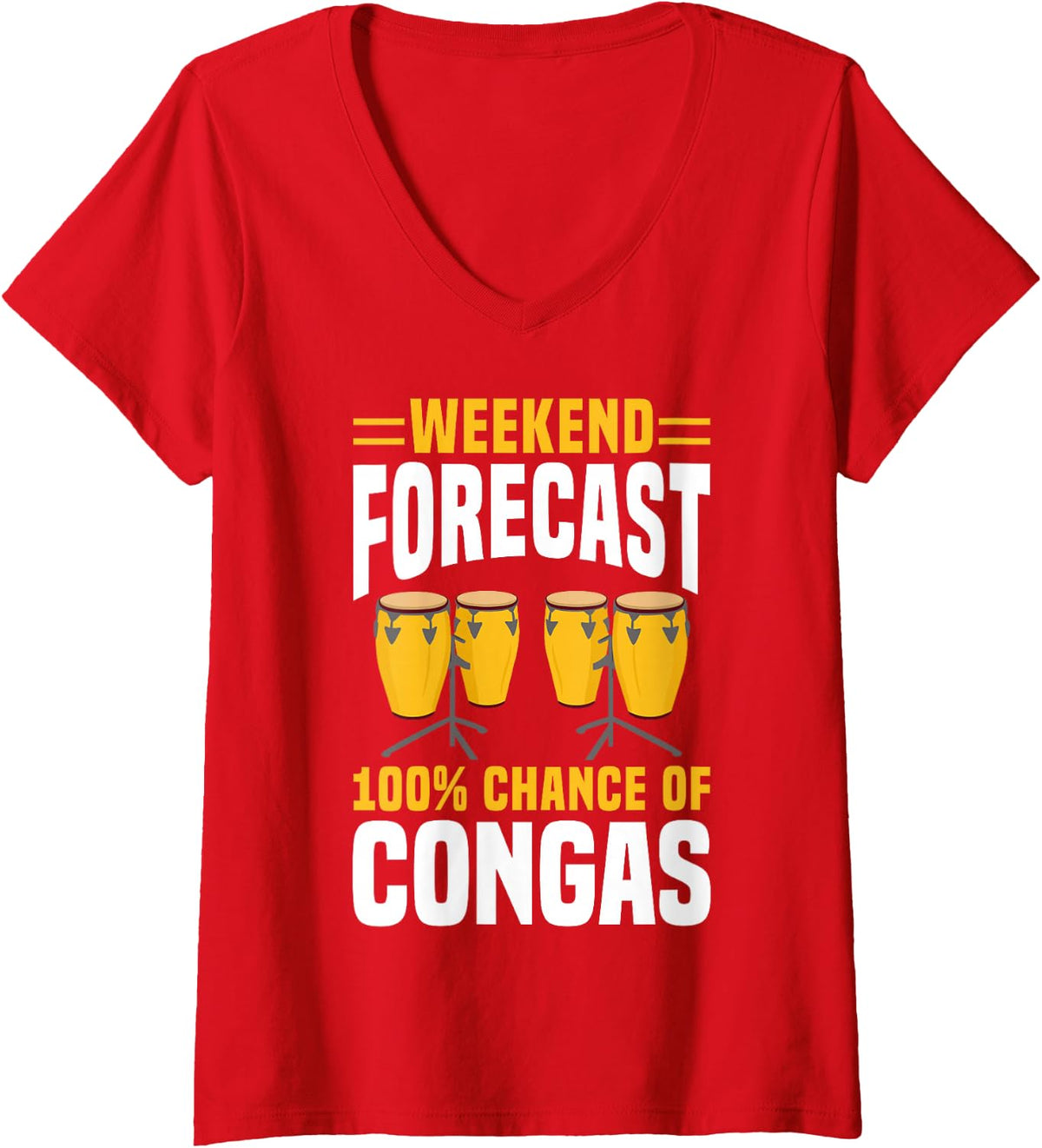 Women's Weekend Forecast 100% Chance of Congas Drummer Percussion V-Neck T-Shirt - Red