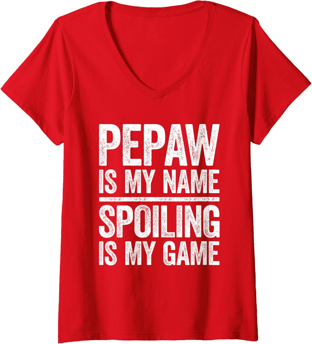 Women's Pepaw is My Name Spoiling is My Game Shirt Men Fathers Day V-Neck T-Shirt - Red