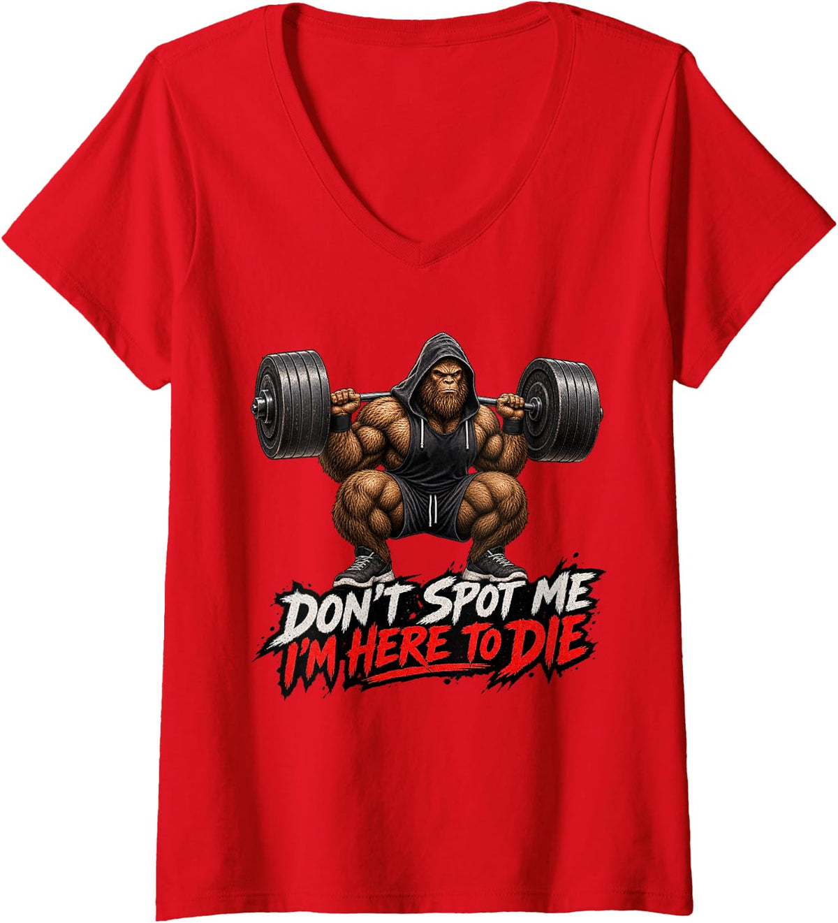 Women's Don’t Spot Me I’m Here to Die Funny Bigfoot Sasquatch Gym V-Neck T-Shirt - Red