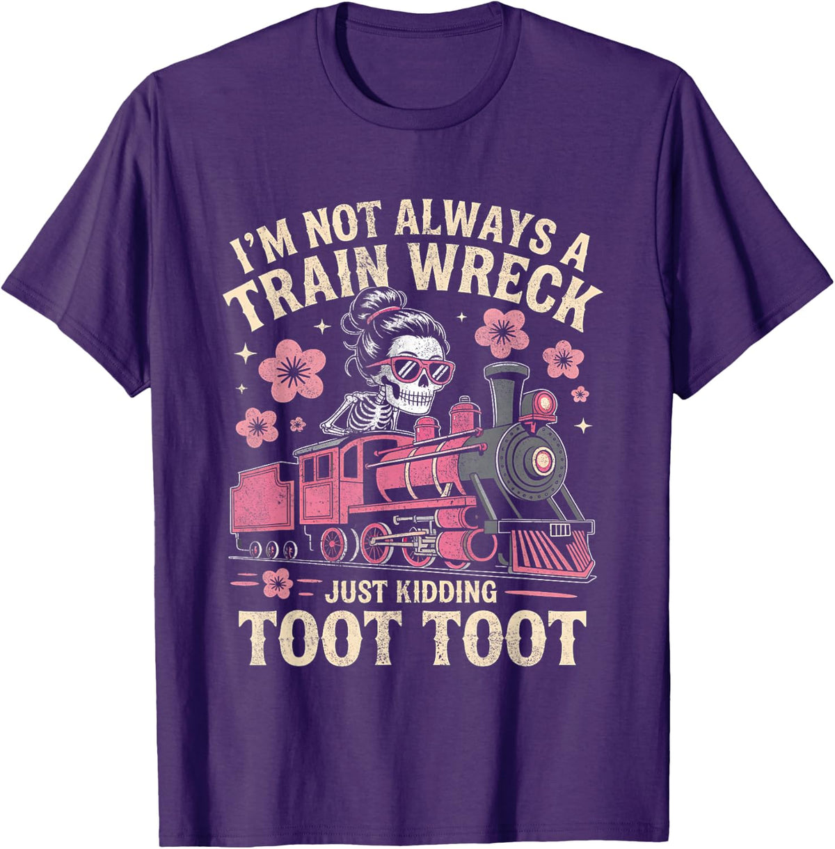I'm Not Always A Train Wreck Just Kidding Funny Skeleton Tee T-Shirt for Women Men - Purple