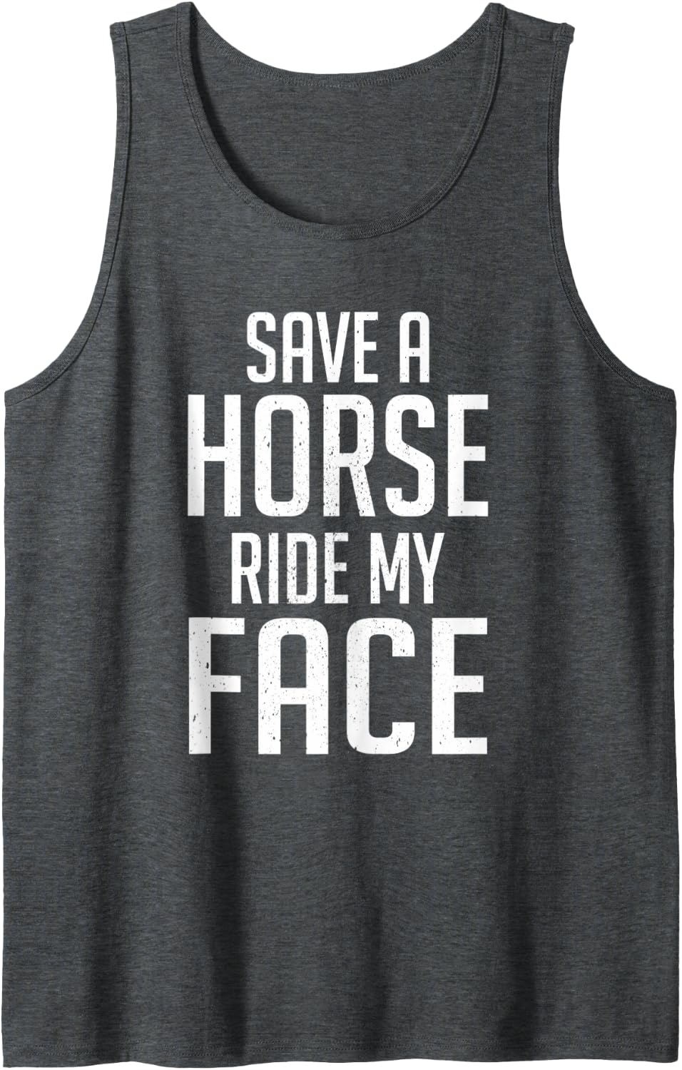 Save A Horse Ride My Face Tank Top - Dark Heather Grey