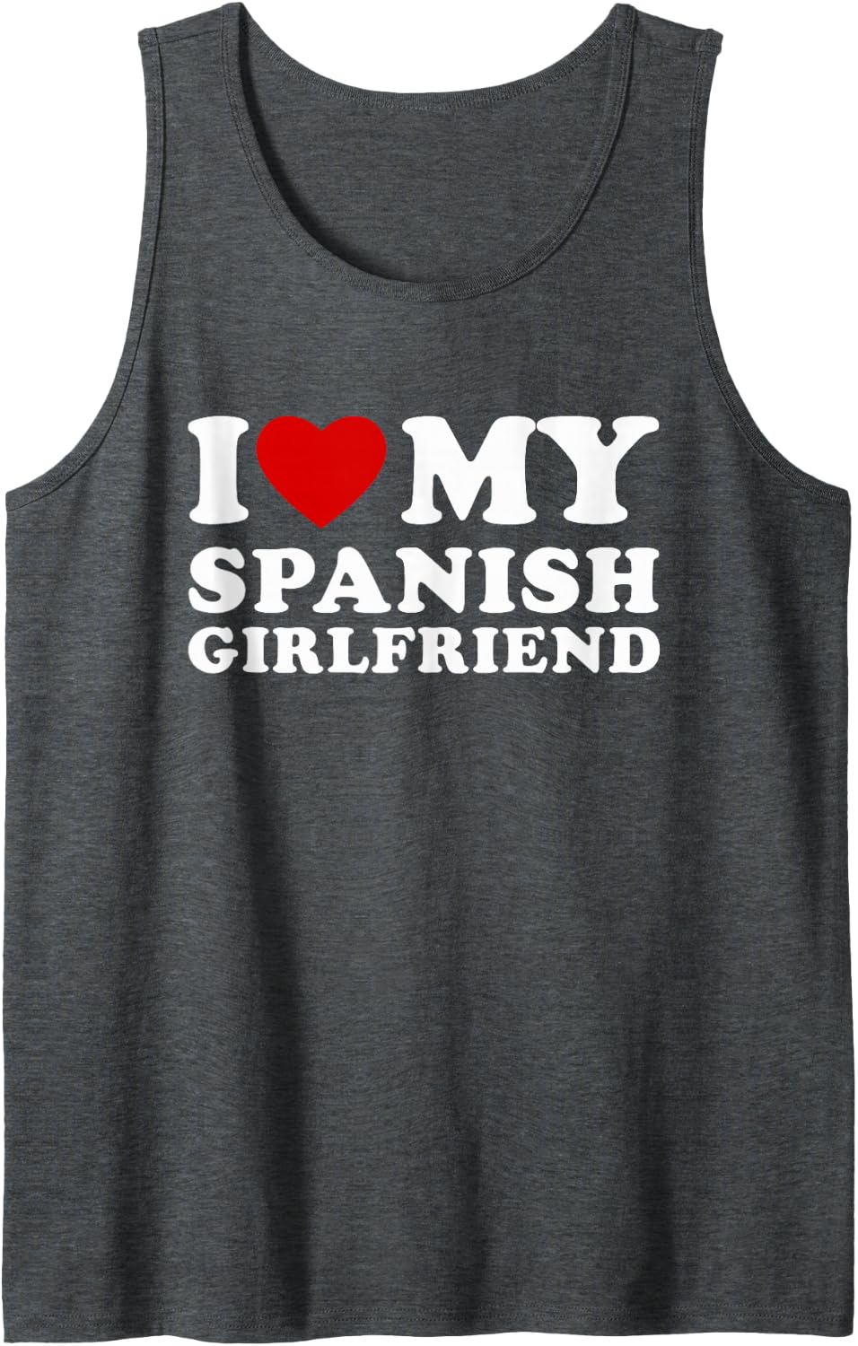 I Love My Spanish Girlfriend I Heart My Spanish Girlfriend Sleeveless Tank Top - Dark Heather Grey